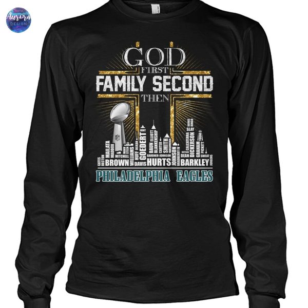 2025 God First Family Second The Philadelphia Eagles Unisex T-Shirt