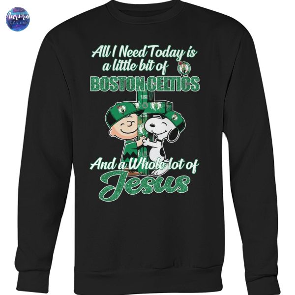 All I Need Today Is A Little Bit Of Boston Celtics And A Whole Lot Of Jesus