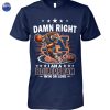 Damn Right I Am A UConn Huskies Basketball Fan Win Or Lose 2025 March Madness Unisex T-Shirt