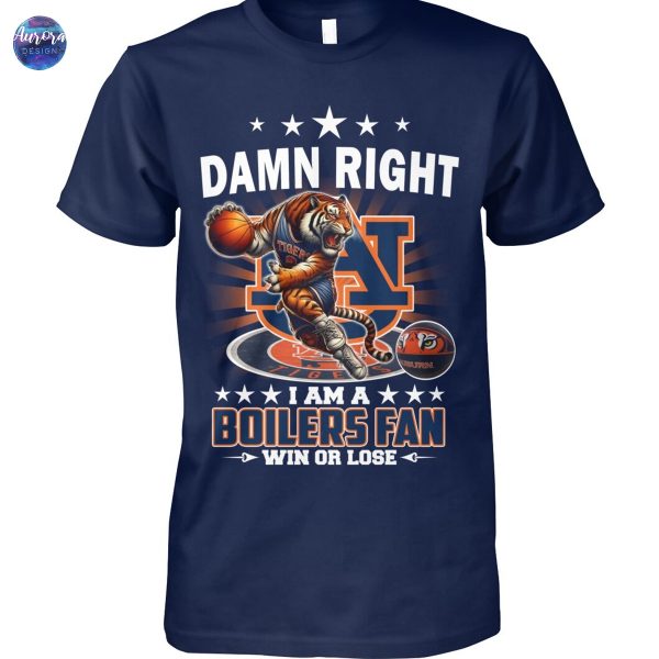 Damn Right I Am A Auburn Tigers Basketball Fan Win Or Lose Unisex T-Shirt