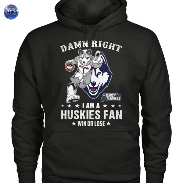 Damn Right I Am A UConn Huskies Basketball Fan Win Or Lose 2025 March Madness Unisex T-Shirt