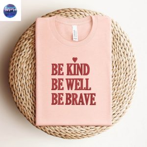 Embroidered Be Kind Be Well Be Brave Shirt