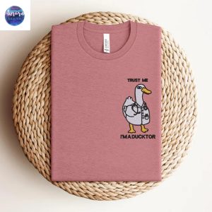 Embroidered Goose, Trust Me I Am Ducktor Goose Shirt