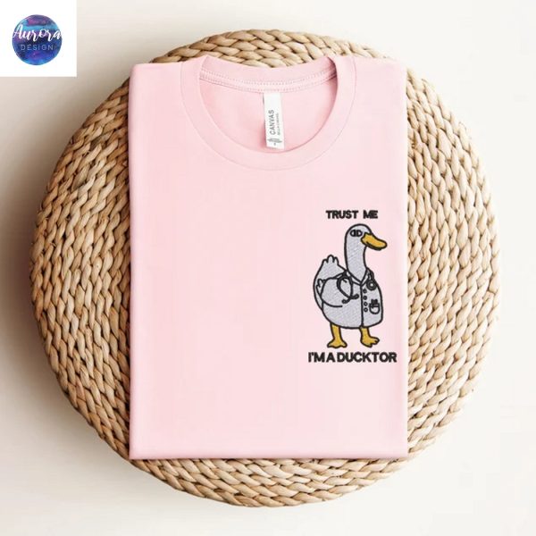 Embroidered Goose, Trust Me I Am Ducktor Goose Shirt