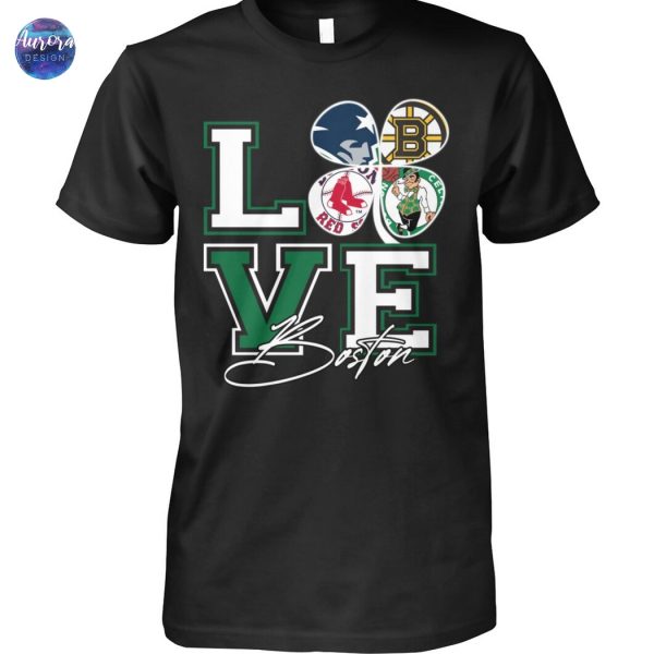 Love Boston – Boston Celtics x Boston Rex Sox x Boston Bruins x New England Patriots Unisex T-Shirt