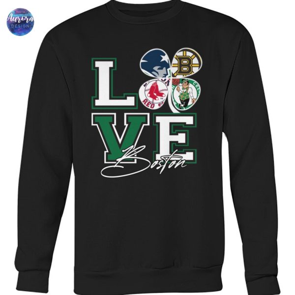 Love Boston – Boston Celtics x Boston Rex Sox x Boston Bruins x New England Patriots Unisex T-Shirt