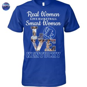 Real Women Love Basketball Smart Women Love Kentucky Wildcats Unisex T-Shirt