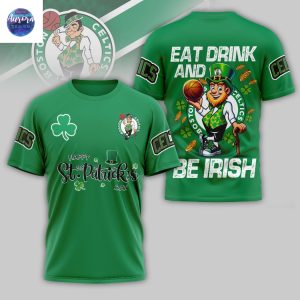 Boston Celtics x Happy St. Patrick Day Eat Drink And Be Irish 3D T-Shirt