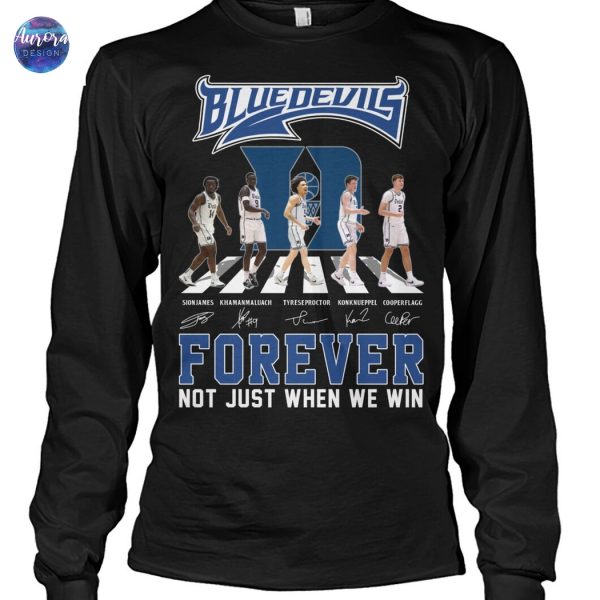 Duke Blue Devils Signature Forever Not Just When We Win Unisex T-Shirt