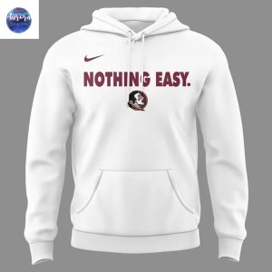 Florida State Seminoles Basketball Nothing Easy Hoodie