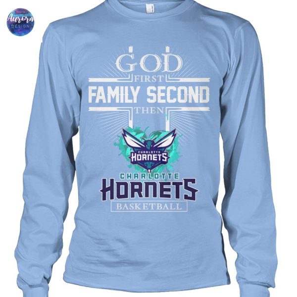 God First Family Second Then Charlotte Hornets Basketball Unisex T-Shirt