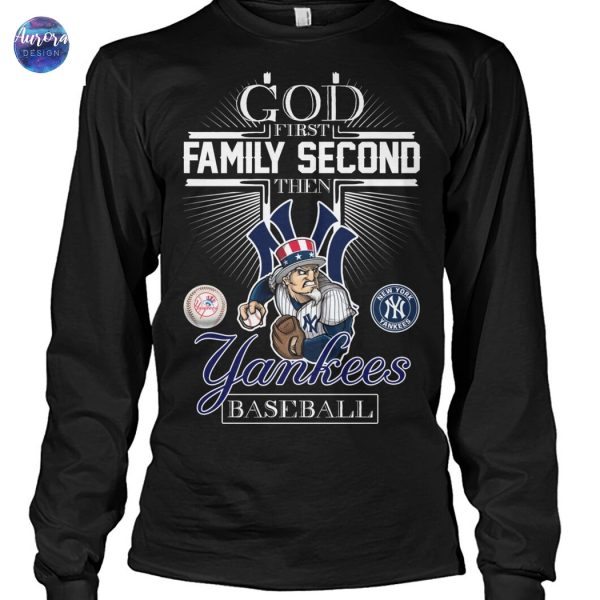 God First Family Second Then New York Yankees Baseball Unisex T-Shirt