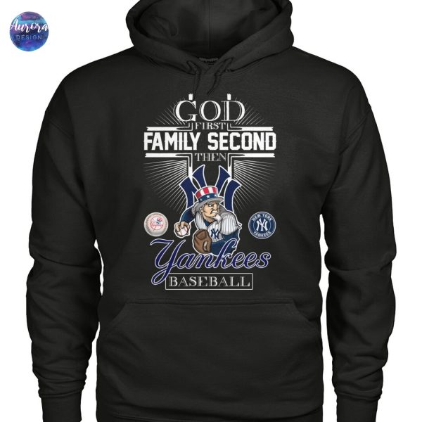 God First Family Second Then New York Yankees Baseball Unisex T-Shirt