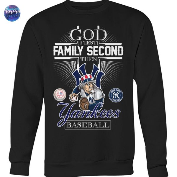 God First Family Second Then New York Yankees Baseball Unisex T-Shirt