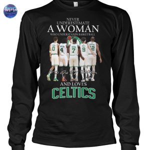 Never Underestimate A Woman Who Understands Basketball And Loves Boston Celtics Signature Unisex T-Shirt