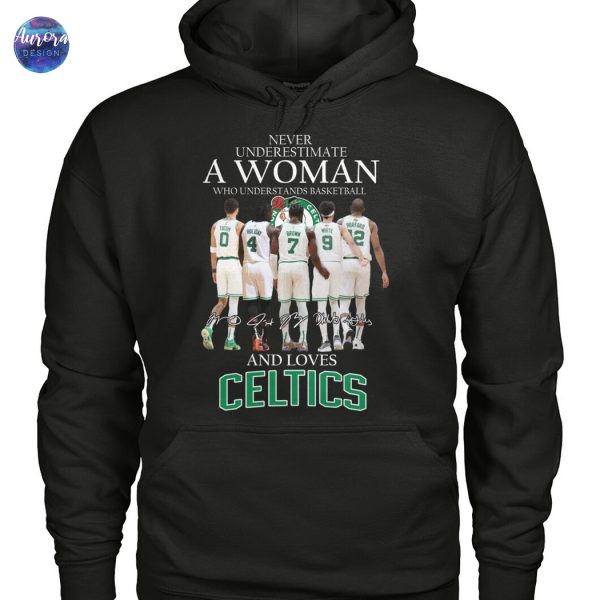 Never Underestimate A Woman Who Understands Basketball And Loves Boston Celtics Signature Unisex T-Shirt