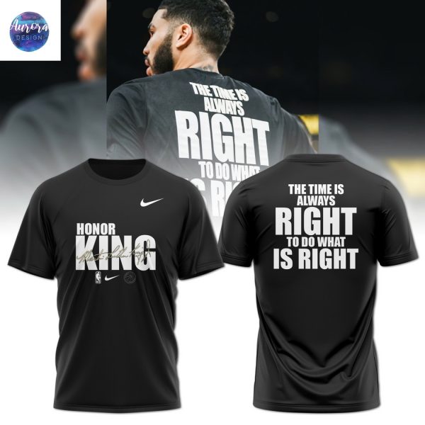 Boston Celtics Honor King The Time Is Always Right To Do What Is Right 3D T-Shirt