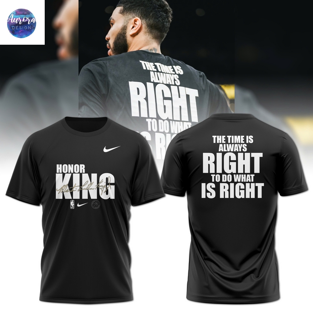 Boston Celtics Honor King The Time Is Always Right To Do What Is Right 3D T-Shirt Boston Celtics Honor King The Time Is Always Right To Do What Is Right 3D T-Shirt