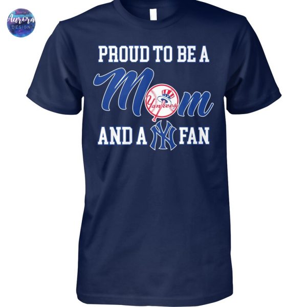 Proud To Be A Mom And A New York Yankees Fan Unisex T-Shirt