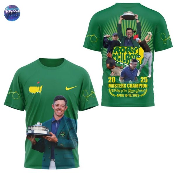Rory Mcilroy 2025 Masters Champion Worthy Of The Green Jacket 3D T-Shirt