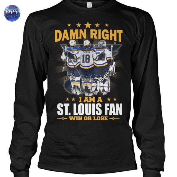 Damn Right I Am A St. Louis Blues Win Or Lose Unisex T-Shirt