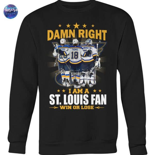 Damn Right I Am A St. Louis Blues Win Or Lose Unisex T-Shirt