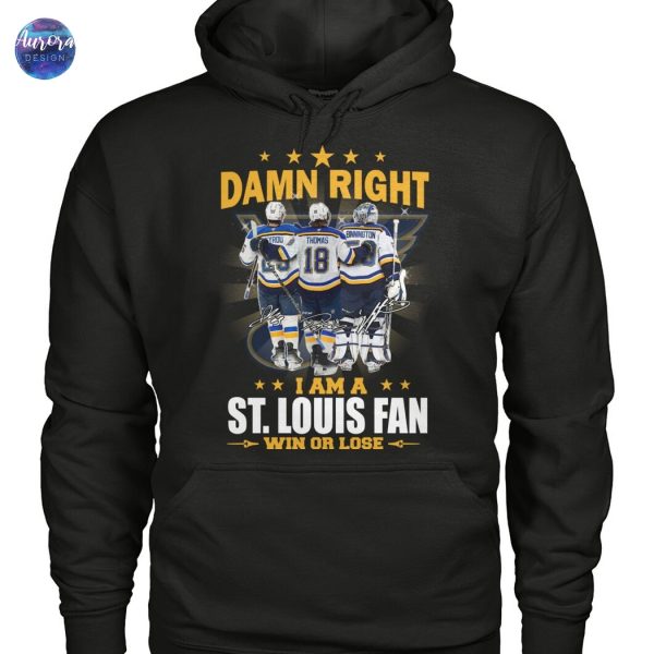 Damn Right I Am A St. Louis Blues Win Or Lose Unisex T-Shirt